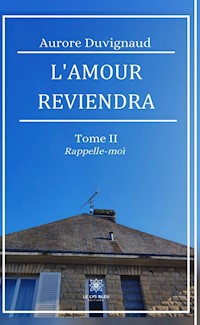 L’amour reviendra - Tome 2 - Aurore Duvignaud - ebook