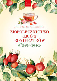Ziołolecznictwo Ojców Bonifratrów dla seniorów - Teodor Książkiewicz - książka