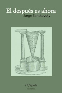 El después es ahora - Jorge Santkovsky - ebook