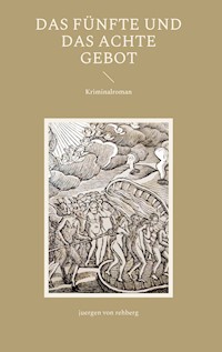 Das Fünfte und das Achte Gebot - Juergen von Rehberg - ebook