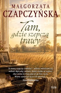 Tam, gdzie szepczą trawy - Małgorzata Czapczyńska - książka