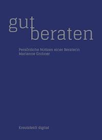 Gut beraten: Persönliche Notizen einer Beraterin - Marianne Grobner - ebook