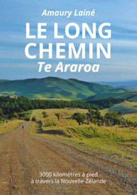 Le long chemin Te Araroa - Amaury Lainé - ebook