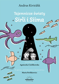 Tajemnicze światy Siima i Sirli - Andrus Kivirähk - książka