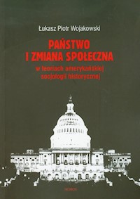Państwo i zmiana społeczna - Wojakowski Łukasz Piotr - książka