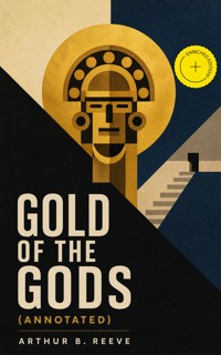 Gold of the Gods (Annotated) - Arthur B. Reeve - ebook