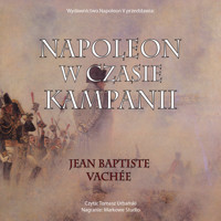 Napoleon w czasie kampanii - Jean Baptiste Vachee - ebook + audiobook