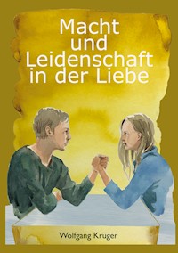 Macht und Leidenschaft in der Liebe - Wolfgang Krüger - ebook