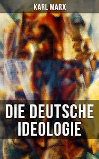 Karl Marx: Die deutsche Ideologie - Karl Marx - ebook