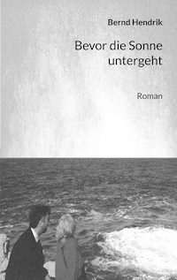 Bevor die Sonne untergeht - Bernd Hendrik - ebook