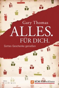 Alles. Für Dich. - Gary L. Thomas - ebook