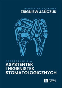 Podręcznik dla asystentek i higienistek stomatologicznych - Zbigniew Jańczuk - książka