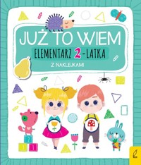 Już to wiem Elementarz 2-latka z naklejkami -  - książka