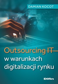 Outsourcing IT w warunkach digitalizacji rynku - Kocot Damian - książka