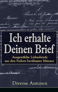 Ich erhalte Deinen Brief: Ausgewählte Liebesbriefe aus den Federn berühmter Männer - Gotthold Ephraim Lessing - ebook