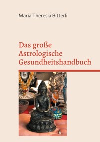 Das große Astrologische Gesundheitshandbuch - Maria Theresia Bitterli - ebook