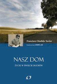 Nasz Dom - Francisco Candido Xavier (Chico Xavier) - ebook