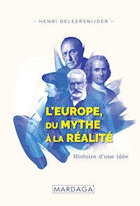 L'Europe, Du Mythe à la Réalité - Henri Deleersnijder - ebook