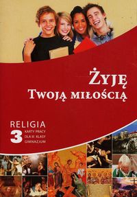 Żyję Twoją miłością 3 Religia Karty pracy dla absolwentów szkoły podstawowej -  - książka