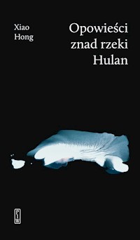 Opowieści znad rzeki Hulan - Hong Xiao - ebook + książka