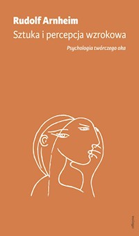 Sztuka i percepcja wzrokowa: psychologia twórczego oka - Arnheim Rudolf - książka