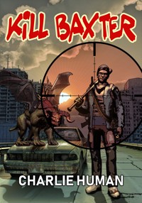 Kill Baxter - Charlie Human - ebook
