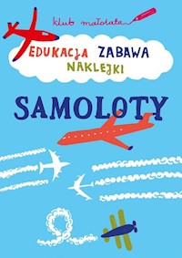 Klub małolata Edukacja, zabawa, naklejki. Samoloty -  - książka