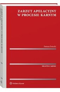 Zarzut apelacyjny w procesie karnym - Dariusz Świecki - książka