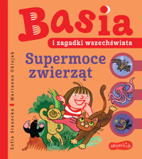Basia i zagadki wszechświata. Supermoce zwierząt - Zofia Stanecka - książka