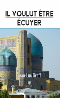 Il voulut être écuyer - Jean-Luc Graff - ebook