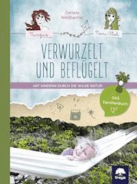 Verwurzelt und beflügelt - Daniela Weißbacher - ebook