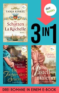 Die Schatten von La Rochelle, Die Töchter des Sturms & Die Pastellmalerin - Sibylle Baillon - ebook
