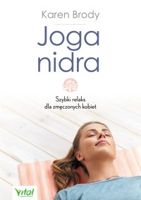 Joga nidra. Szybki relaks dla zmęczonych kobiet - Karen Brody - ebook