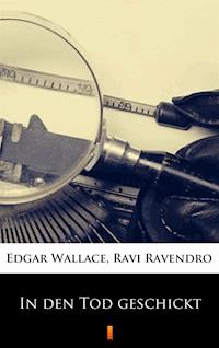 In den Tod geschickt - Edgar Wallace - ebook