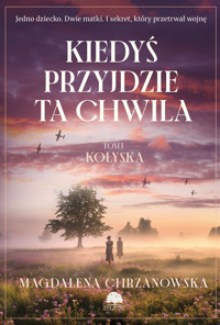 Kołyska. Dylogia Kiedyś przyjdzie ta chwila. Tom 1 - Magdalena Chrzanowska - książka