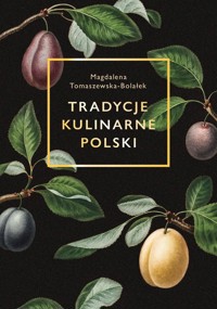 Tradycje kulinarne Polski - Magdalena Tomaszewska-Bolałek - książka