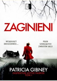 Inspektor Lottie Parker Tom 1 Zaginieni - Patricia Gibney - książka