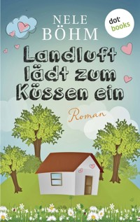 Landluft lädt zum Küssen ein - Nele Böhm - ebook