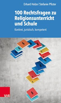 100 Rechtsfragen zu Religionsunterricht und Schule - Erhard Holze - ebook