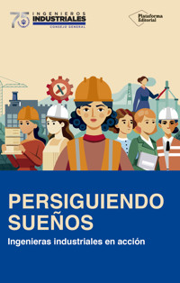 Persiguiendo sueños - Consejo General de Colegios Oficiales de Ingenieros Industriales - ebook