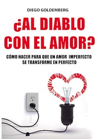 ¿Al diablo con el amor? - Diego Goldemberg - ebook