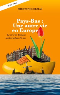 Pays-Bas: Une autre vie en Europe - Christophe Carreau - ebook