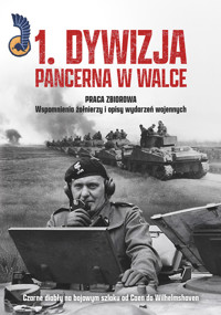 1. Dywizja Pancerna w walce.Czarne diabły na bojowym szlaku od Caen do Wilhelmshaven - zbiorowa praca - książka