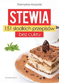 Stewia 151 słodkich przepisów bez cukru - Muszyński Przemysław - książka