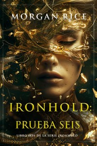 Ironhold: prueba seis (Libro seis de la serie Ironhold) - Rice Morgan - ebook