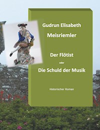 Der Flötist oder die Schuld der Musik - Gudrun Elisabeth Meisriemler - ebook