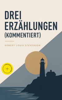 Drei Erzählungen (Kommentiert) - Robert Louis Stevenson - ebook