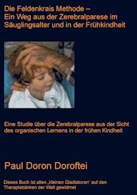 Die Feldenkrais Methode - Ein Weg aus der Zerebralparese im Säuglingsalter und in der Frühkindheit - Paul Doron Doroftei - ebook