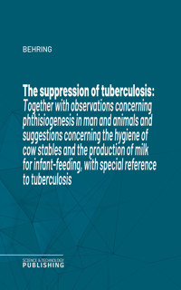 The suppression of tuberculosis - Behring - ebook