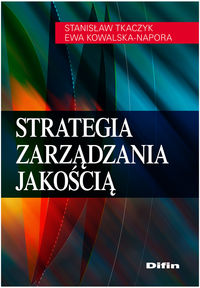 Strategia zarządzania jakością - Tkaczyk Stanisław, Kowalska-Napora Ewa - książka